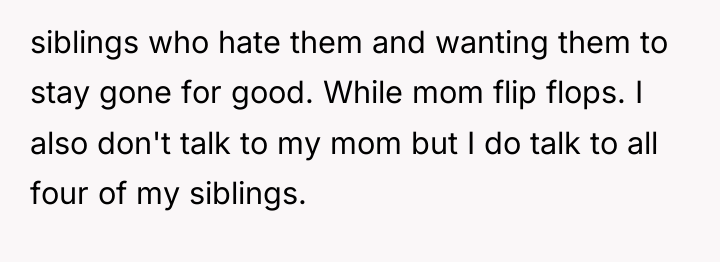 siblings who hate them and wanting them to stay gone...