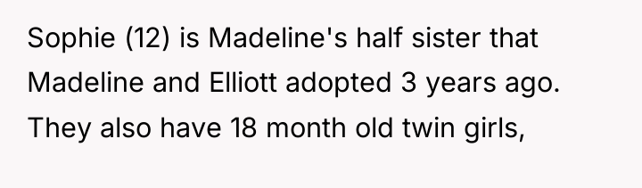 Sophie (12) is Madeline's half sister that Madeline and Elliott...
