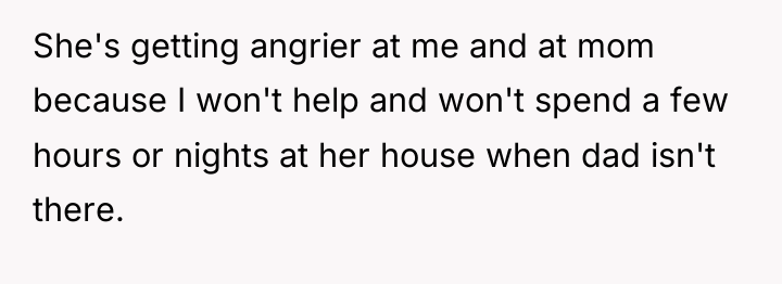 She's getting angrier at me and at mom because I...
