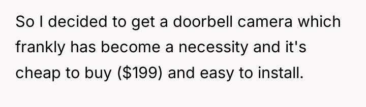 So I decided to get a doorbell camera which frankly...