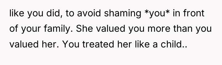 like you did, to avoid shaming *you* in front of...
