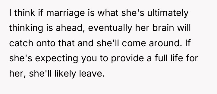 I think if marriage is what she's ultimately thinking is...