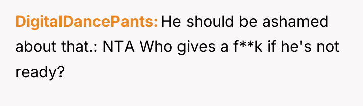 DigitalDancePants He should be ashamed about that.: NTA Who gives...
