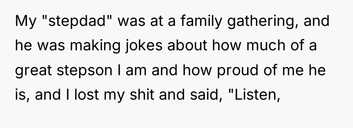 My "stepdad" was at a family gathering, and he was...
