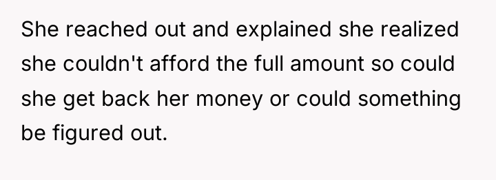 She reached out and explained she realized she couldn't afford...