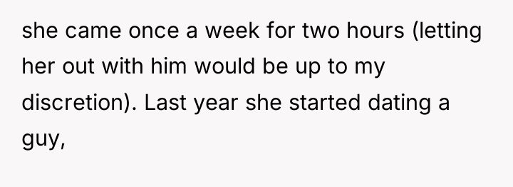 she came once a week for two hours (letting her...