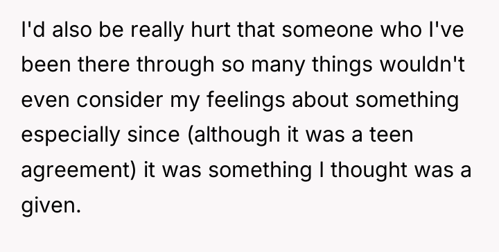 I'd also be really hurt that someone who I've been...