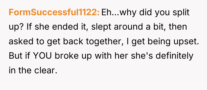 FormSuccessful1122 Eh...why did you split up? If she ended it,...