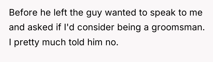 Before he left the guy wanted to speak to me...