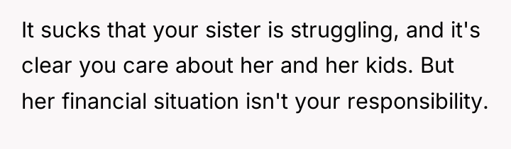 It sucks that your sister is struggling, and it's clear...