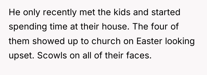 He only recently met the kids and started spending time...