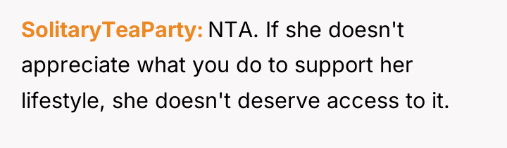 SolitaryTeaParty NTA. If she doesn't appreciate what you do to...