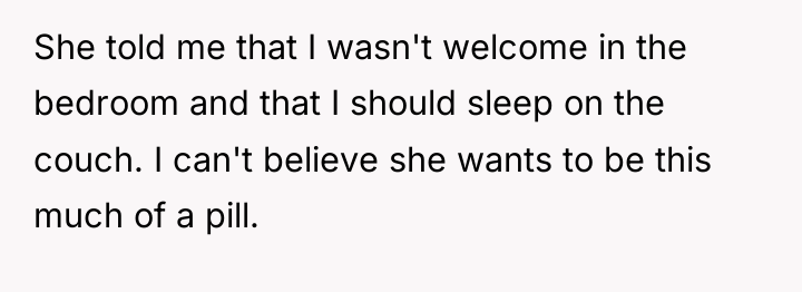 She told me that I wasn't welcome in the bedroom...