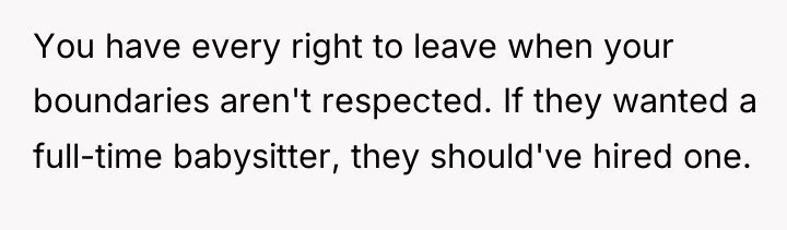 You have every right to leave when your boundaries aren't...