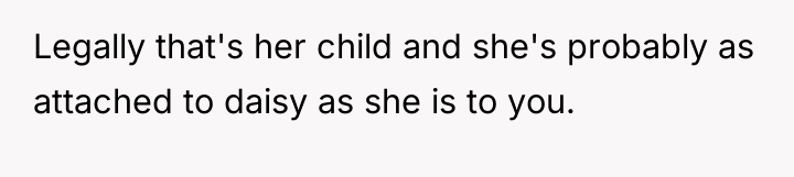 Legally that's her child and she's probably as attached to...