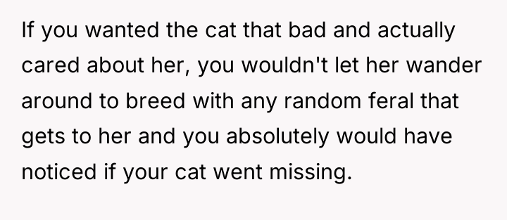 If you wanted the cat that bad and actually cared...