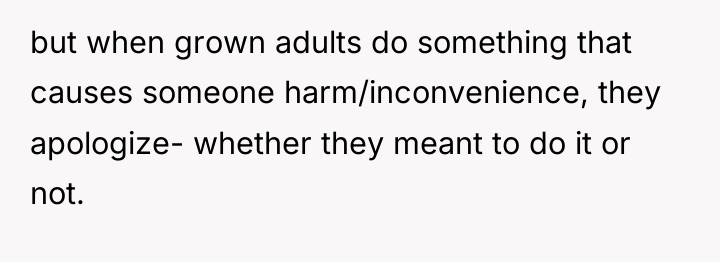 but when grown adults do something that causes someone harm/inconvenience,...