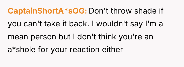 CaptainShortA*sOG Don't throw shade if you can't take it back....