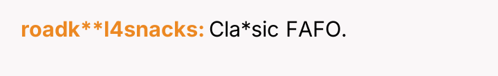 roadk**l4snacks Cla*sic FAFO.