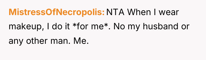 MistressOfNecropolis NTA When I wear makeup, I do it *for...