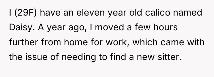 I (29F) have an eleven year old calico named Daisy....