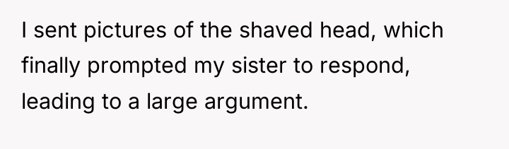 I sent pictures of the shaved head, which finally prompted...