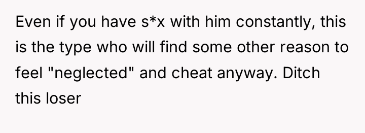 Even if you have s*x with him constantly, this is...