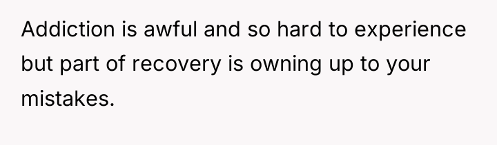 Addiction is awful and so hard to experience but part...