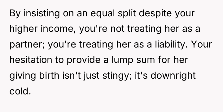 By insisting on an equal split despite your higher income,...