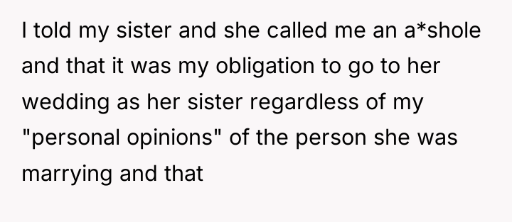 I told my sister and she called me an a*shole...