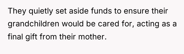 They quietly set aside funds to ensure their grandchildren would...