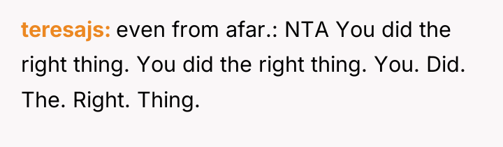 teresajs even from afar.: NTA You did the right thing....