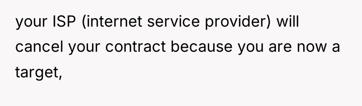 your ISP (internet service provider) will cancel your contract because...