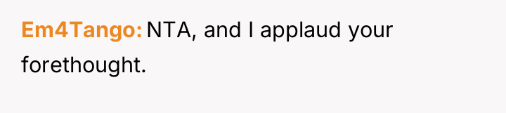 Em4Tango NTA, and I applaud your forethought.