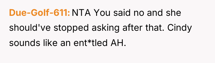Due-Golf-611 NTA You said no and she should've stopped asking...