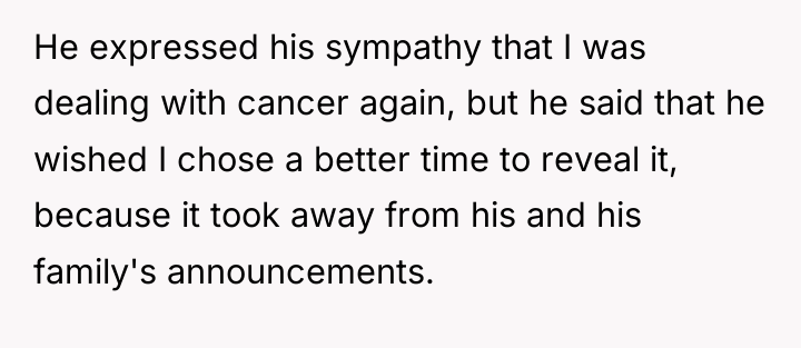 He expressed his sympathy that I was dealing with cancer...