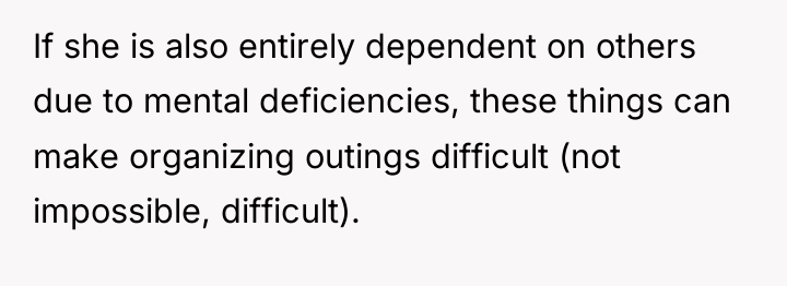 If she is also entirely dependent on others due to...