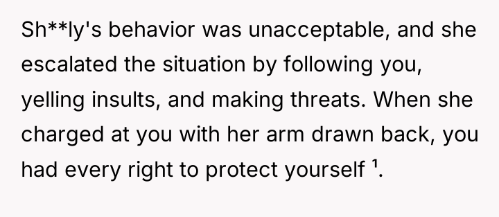 Sh**ly's behavior was unacceptable, and she escalated the situation by...