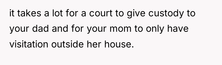 it takes a lot for a court to give custody...
