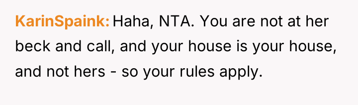 KarinSpaink Haha, NTA. You are not at her beck and...