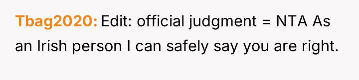 Tbag2020 Edit: official judgment = NTA As an Irish person...