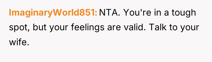 ImaginaryWorld851 NTA. You're in a tough spot, but your feelings...
