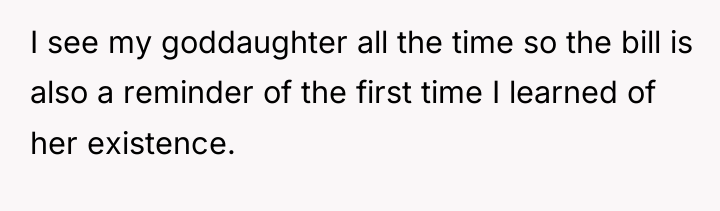 I see my goddaughter all the time so the bill...