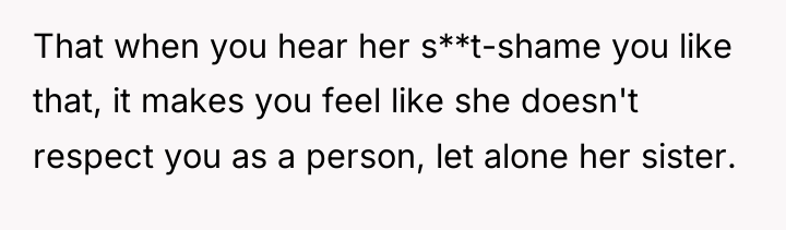 That when you hear her s**t-shame you like that, it...