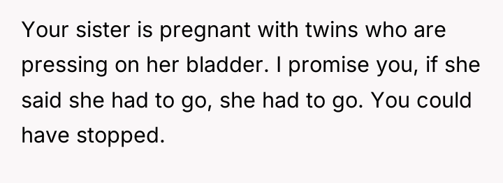 Your sister is pregnant with twins who are pressing on...