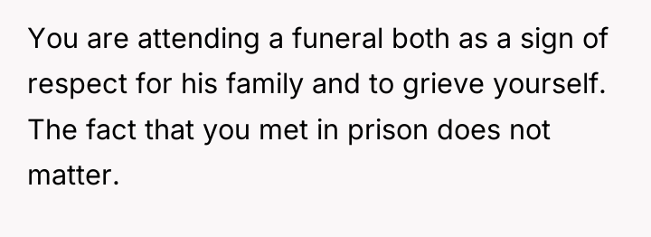 You are attending a funeral both as a sign of...