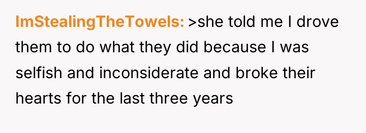 ImStealingTheTowels >she told me I drove them to do what...
