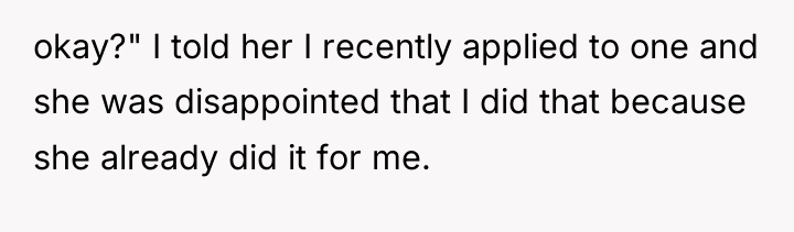 okay?" I told her I recently applied to one and...