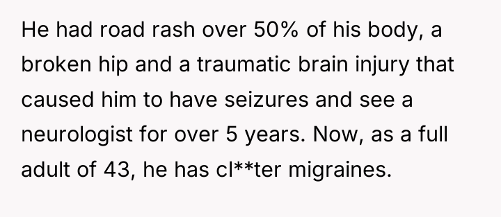 He had road rash over 50% of his body, a...