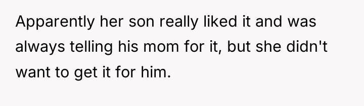 Apparently her son really liked it and was always telling...